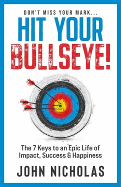 Cover Hit Your Bullseye!: The 7 Keys to an Epic Life of Impact, Success & Happiness (eBook, ePUB)