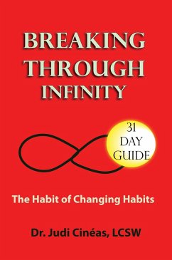 Breaking Through Infinity: The Habit Of Breaking Habits (eBook, ePUB) - Lcsw, Judi Cinéas
