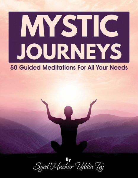 Mystic Journeys: 50 Guided Meditations For All Your Needs (eBook, ePUB) Mystic Journeys: 50 Guided Meditations For All Your Needs (eBook, ePUB)