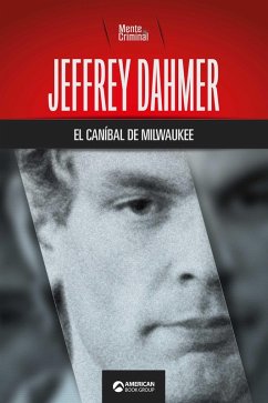 Jeffrey Dahmer, el caníbal de Milwaukee (eBook, ePUB) - Criminal, Mente