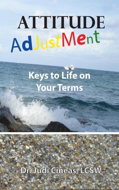 Attitude Adjustment: Keys to Life on Your Terms (eBook, ePUB) - Lcsw, Judi Cinéas