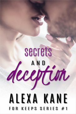 Secrets and Deception (For Keeps, #1) (eBook, ePUB) - Kane, Alexa