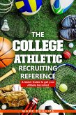 The College Athletic Recruiting Reference: A Quick Guide to Get Your Athlete Recruited (eBook, ePUB)