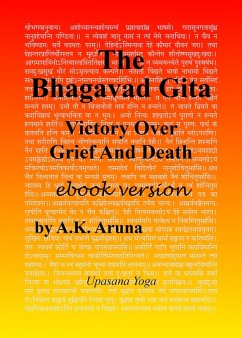 The Bhagavad Gita: Victory Over Grief And Death (eBook, ePUB) - Aruna, A. K.