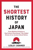 The Shortest History of Japan: From Mythical Origins to Pop Culture Powerhouse?The Global Drama of an Ancient Island Nation (Shortest History) (eBook, ePUB)
