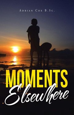Moments Elsewhere (eBook, ePUB) - Cox B. Sc., Adrian