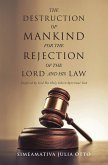 THE DESTRUCTION OF MANKIND FOR THE REJECTION OF THE LORD AND HIS LAW (eBook, ePUB)