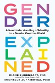 Gender Explained: A New Understanding of Identity in a Gender Creative World (eBook, ePUB)