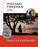 Michael Freeman On... Creative Exposure (eBook, ePUB)