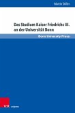 Das Studium Kaiser Friedrichs III. an der Universität Bonn