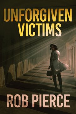 Unforgiven Victims (eBook, ePUB) - Pierce, Rob