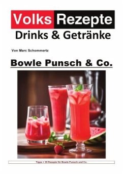 Volksrezepte Drinks & Getränke - Bowle, Punsch und Co - Schommertz, Marc