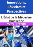 L'Éclat de la Médecine Israélienne : Innovations, Réussites et Perspectives (eBook, ePUB)