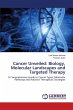 Cancer Unveiled: Biology, Molecular... - Bild 1