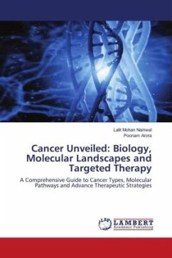 Cancer Unveiled: Biology, Molecular Landscapes and Targeted Therapy - Nainwal, Lalit Mohan;Arora, Poonam