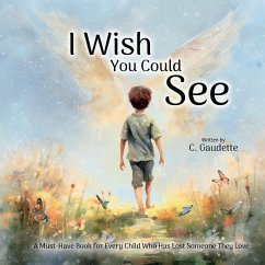 I Wish You Could See - A Must-Have Book for Every Child Who Has Lost Someone They Love - Gaudette