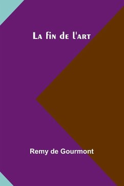 La fin de l'art - Gourmont, Remy De