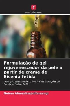 Formulação de gel rejuvenescedor da pele a partir de creme de Eisenia fetida - Ahmadinejadfarsangi, Naiem