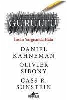 Gürültü - Kahneman, Daniel; Sibony, Olivier; R. Sunstein, Cass