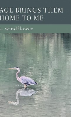 AGE BRINGS THEM HOME TO ME - Windflower