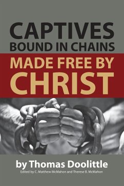 Captives Bound in Chains Made Free by Christ - Doolittle, Thomas; McMahon, C. Matthew