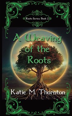 A Weaving of the Roots - Thornton, Katie M.