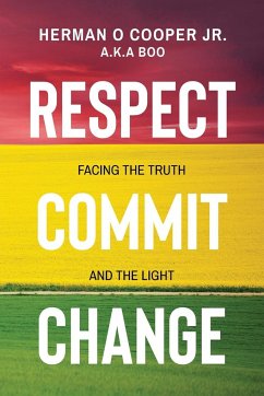 Respect, Commit, Change - Cooper, Herman O.