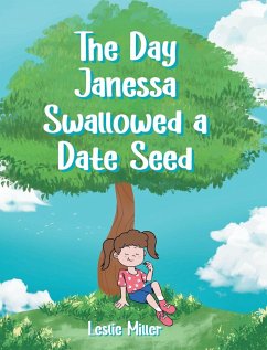 The Day Janessa Swallowed A Date Seed - Miller, Leslie