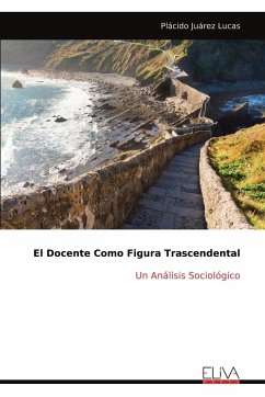 El Docente Como Figura Trascendental - Juárez Lucas, Plácido