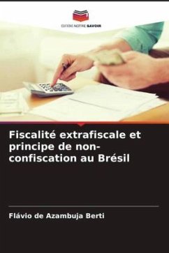 Fiscalité extrafiscale et principe de non-confiscation au Brésil - Berti, Flávio de Azambuja