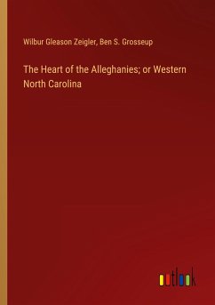 The Heart of the Alleghanies; or Western North Carolina