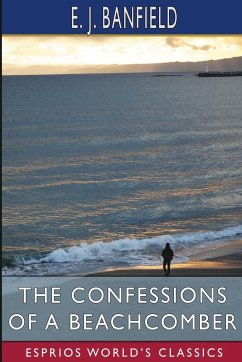 The Confessions of a Beachcomber (Esprios Classics) - Banfield, E. J.