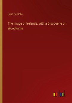 The Image of Irelande, with a Discouerie of Woodkarne