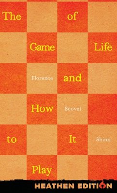 The Game of Life and How to Play It (Heathen Edition) - Shinn, Florence