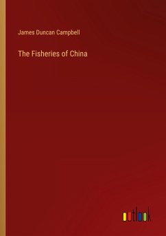 The Fisheries of China - Campbell, James Duncan