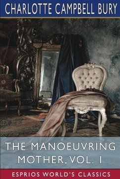 The Manoeuvring Mother, Vol. 1 (Esprios Classics) - Bury, Charlotte Campbell