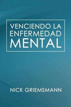 Venciendo la enfermedad mental (Spanish Edition) - Griemsmann, Nick