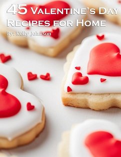 45 Valentine's Day Recipes for Home - Johnson, Kelly