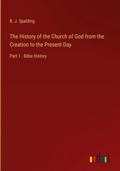 The History of the Church of God from the Creation to the Present Day