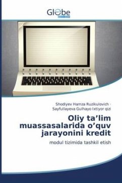 Oliy ta¿lim muassasalarida o¿quv jarayonini kredit - Hamza Ruzikulovich, Shodiyev;Gulhayo Ixtiyor qizi, Sayfullayeva