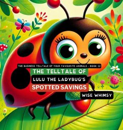 The Telltale of Lulu the Ladybug's Spotted Savings - Whimsy, Wise