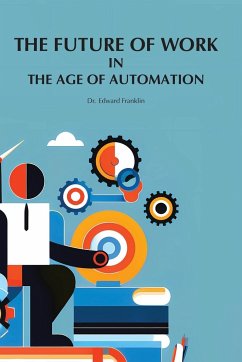 The Future of Work in The Age of Automation - Franklin, Edward