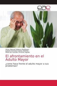 El afrontamiento en el Adulto Mayor - Velasco Rodríguez, Víctor Manuel;Suárez Alemán, Gabriel Gerardo;Limones Aguilar, María de Lourdes