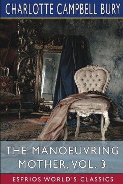 The Manoeuvring Mother, Vol. 3 (Esprios Classics) - Bury, Charlotte Campbell