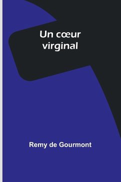 Un c¿ur virginal - Gourmont, Remy De