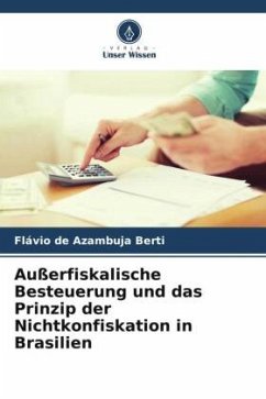 Außerfiskalische Besteuerung und das Prinzip der Nichtkonfiskation in Brasilien - Berti, Flávio de Azambuja