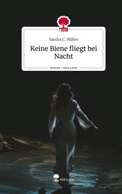 Keine Biene fliegt bei Nacht. Life is a Story - story.one - Müller, Sandra C.