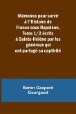 Mémoires pour servir à l'Histoire de France sous Napoléon, Tome 1/2 écrits à Sainte-Hélène par les généraux qui ont partagé sa captivité