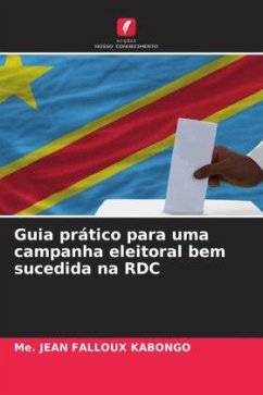 Guia prático para uma campanha eleitoral bem sucedida na RDC - KABONGO, Me. JEAN FALLOUX