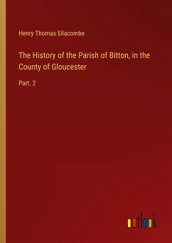 The History of the Parish of Bitton, in the County of Gloucester